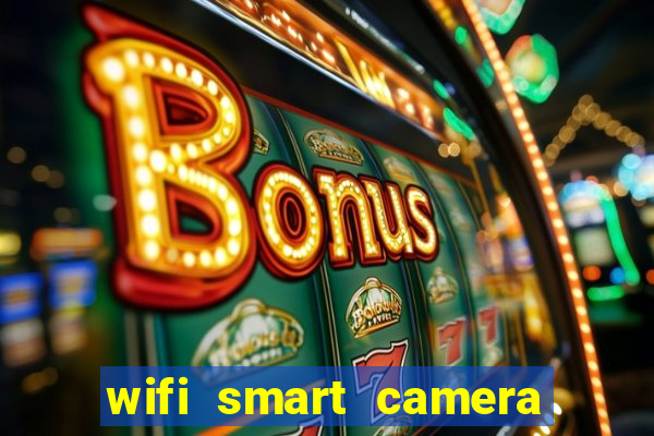 wifi smart camera easy to achieve real time remote viewing