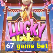 67 game bet