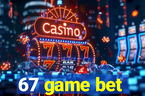 67 game bet