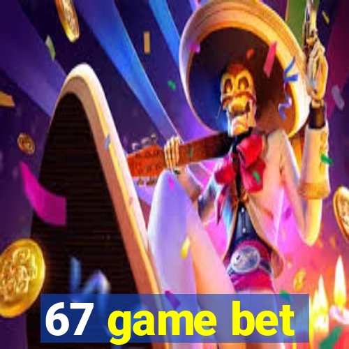 67 game bet