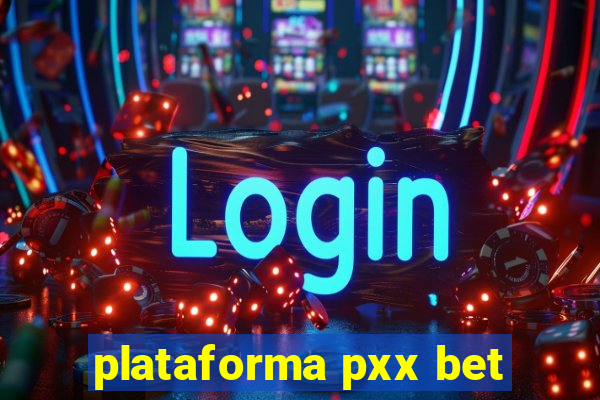 plataforma pxx bet