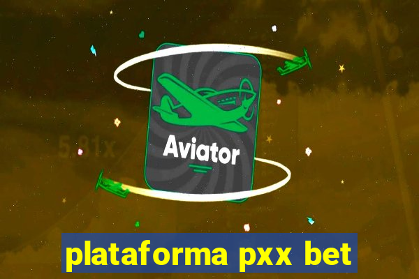 plataforma pxx bet