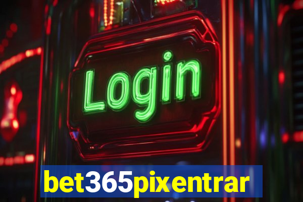 bet365pixentrar