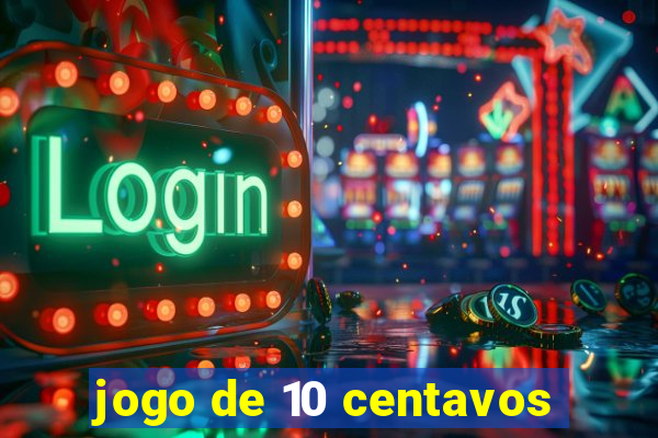 jogo de 10 centavos