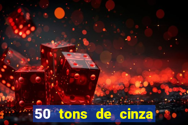 50 tons de cinza filme completo drive