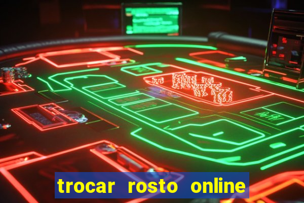 trocar rosto online grátis colocar rosto em vídeo online