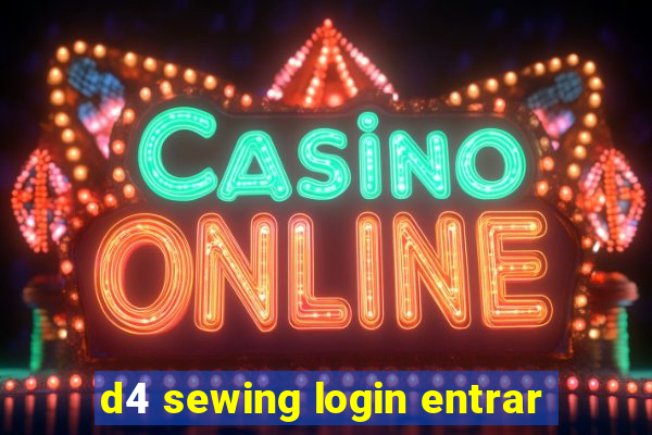 d4 sewing login entrar