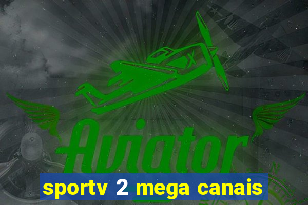 sportv 2 mega canais