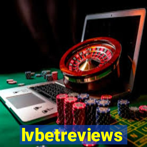 lvbetreviews