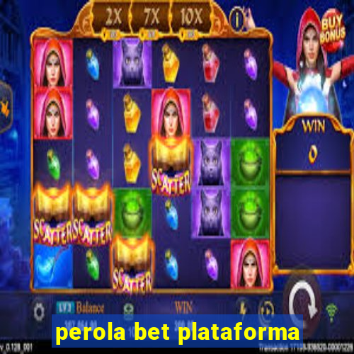 perola bet plataforma