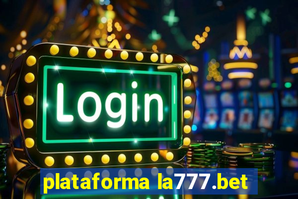 plataforma la777.bet