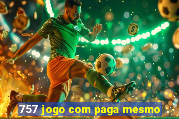 757 jogo com paga mesmo