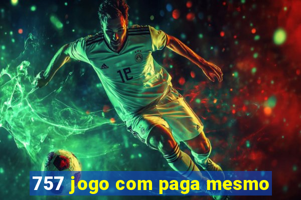 757 jogo com paga mesmo