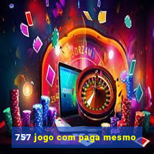 757 jogo com paga mesmo