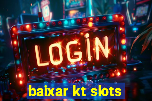 baixar kt slots