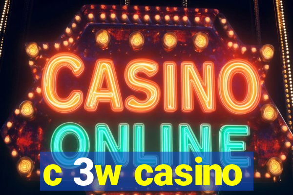 c 3w casino