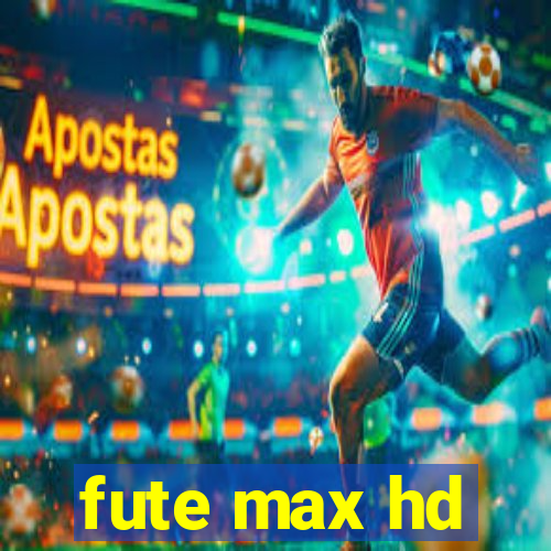 fute max hd