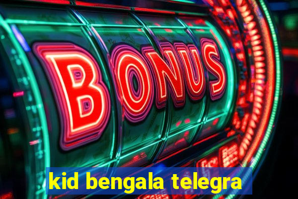 kid bengala telegra