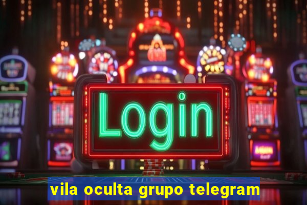 vila oculta grupo telegram