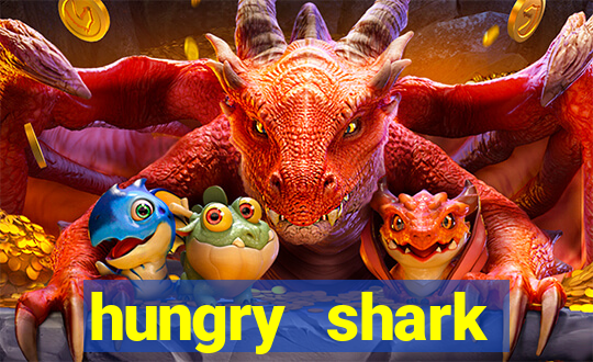 hungry shark evolution dinheiro infinito ios