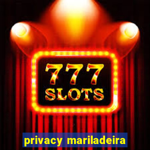 privacy mariladeira