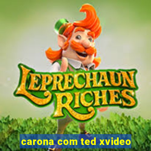 carona com ted xvideo