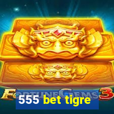 555 bet tigre