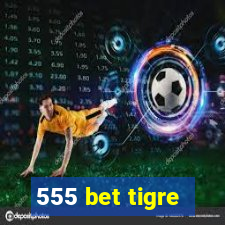 555 bet tigre