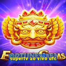 supertv ao vivo ufc