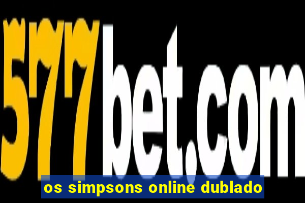 os simpsons online dublado