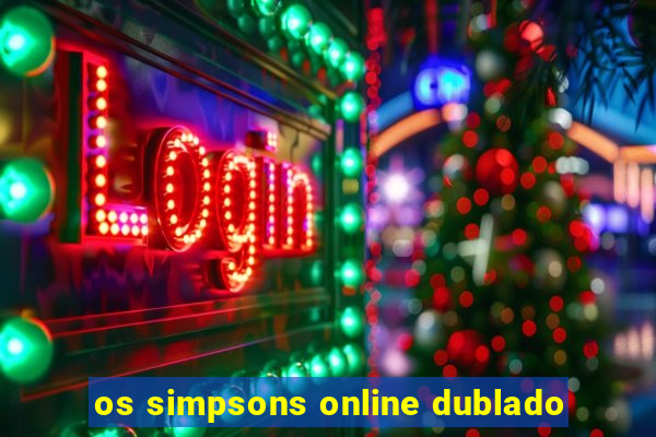 os simpsons online dublado