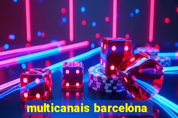 multicanais barcelona