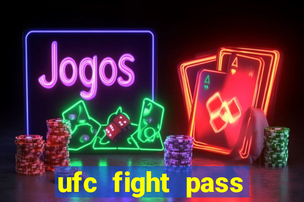 ufc fight pass onde assistir