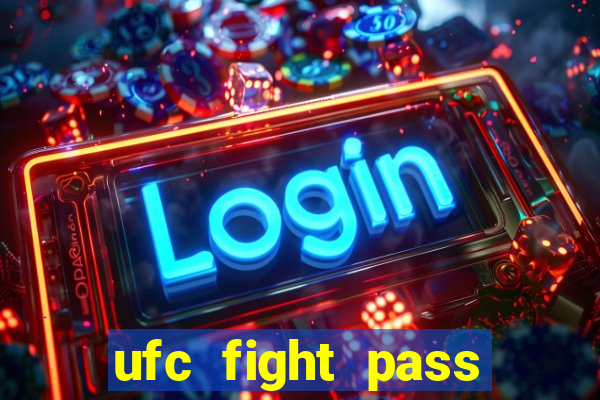 ufc fight pass onde assistir