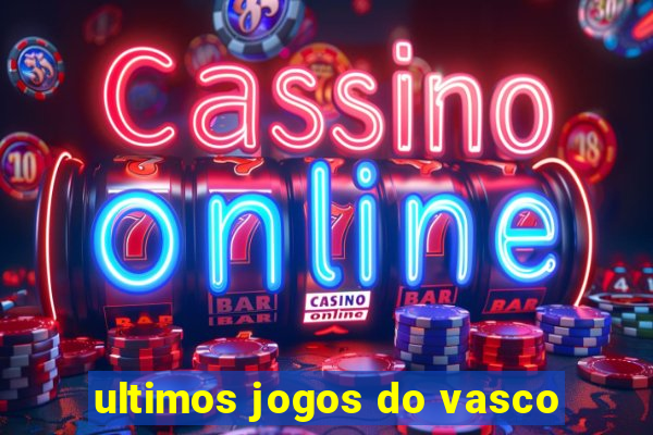 ultimos jogos do vasco