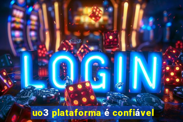 uo3 plataforma é confiável