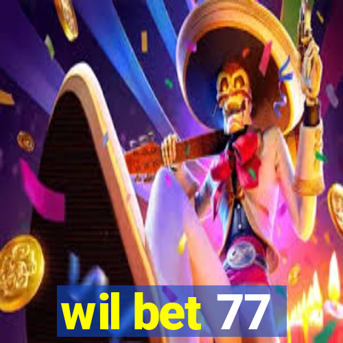 wil bet 77