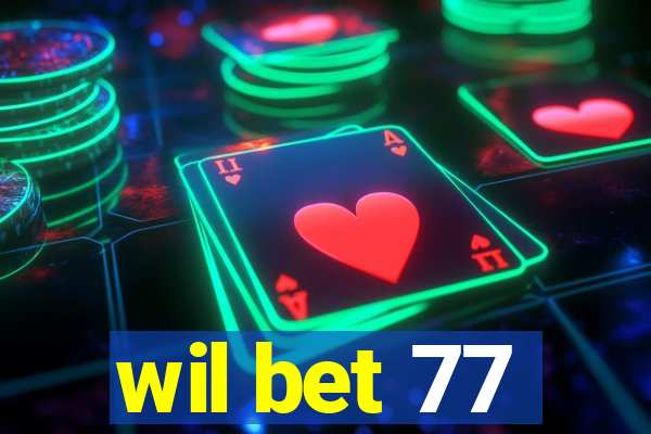 wil bet 77