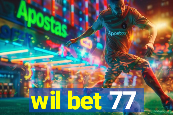 wil bet 77