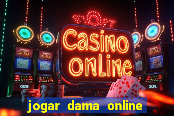 jogar dama online valendo dinheiro