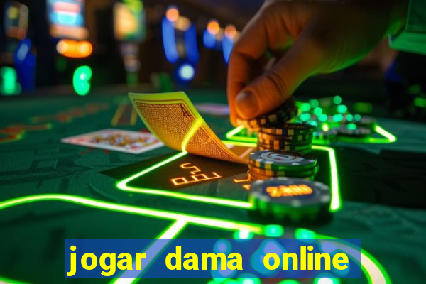 jogar dama online valendo dinheiro