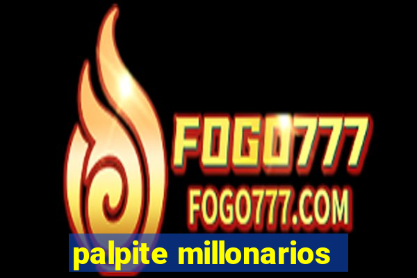 palpite millonarios