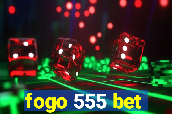 fogo 555 bet