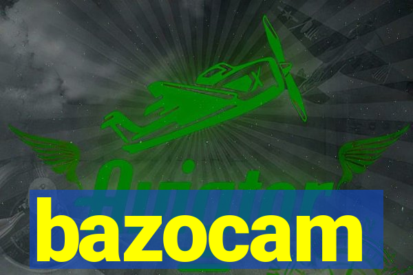 bazocam