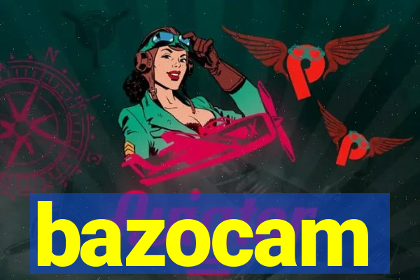 bazocam