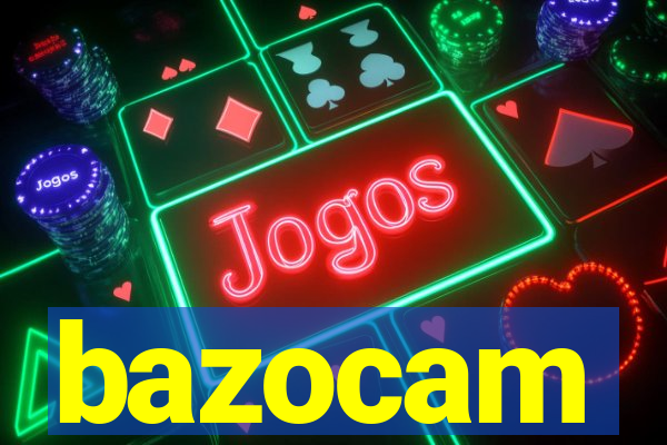 bazocam