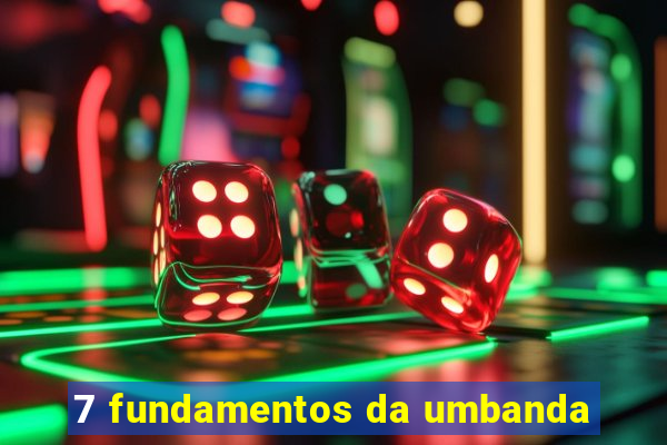 7 fundamentos da umbanda