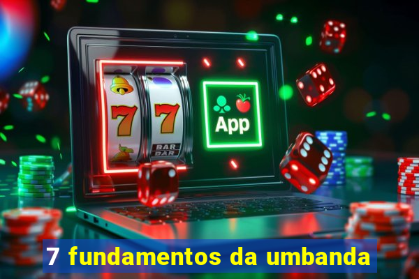 7 fundamentos da umbanda