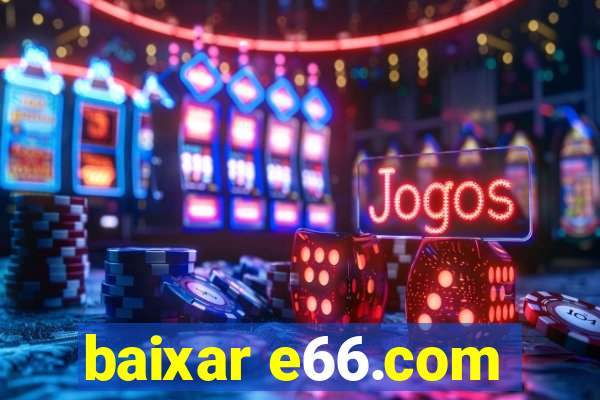 baixar e66.com