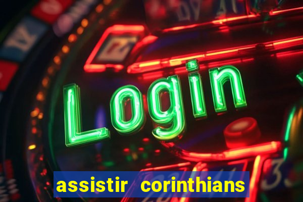 assistir corinthians fut max